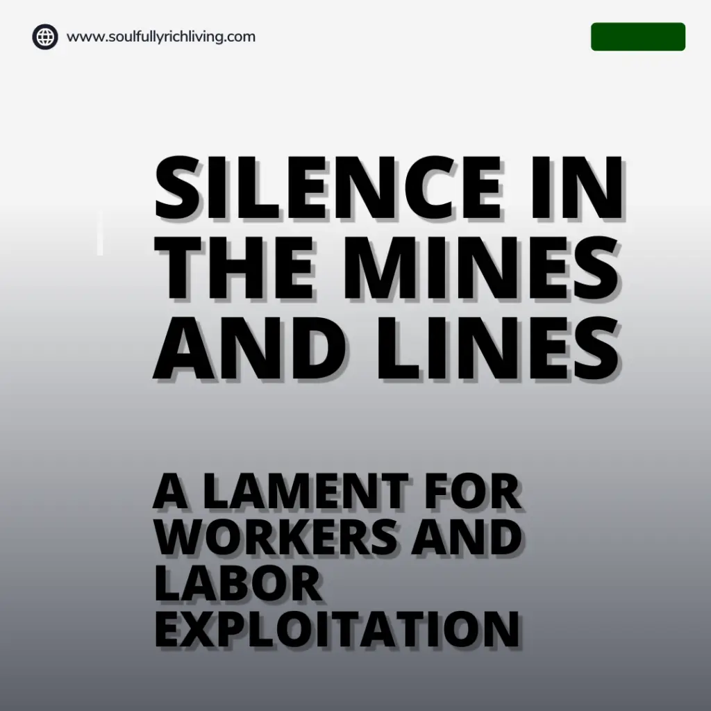 Silence in the Mines and Lines A lament for workers and labor exploitation